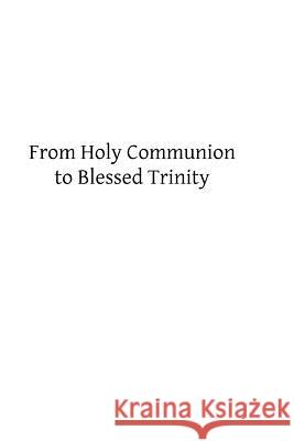 From Holy Communion to Blessed Trinity M. V. Bernado Brother Hermenegil 9781492954842 Createspace - książka
