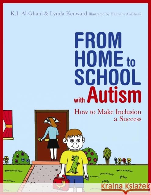 From Home to School with Autism: How to Make Inclusion a Success Al-Ghani, Kay 9781849051699  - książka