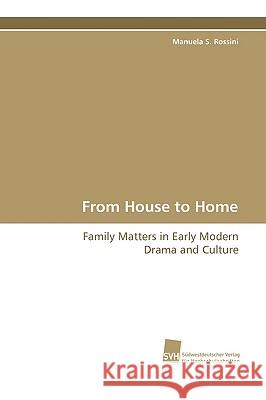 From House to Home Manuela S. Rossini 9783838104218 Sudwestdeutscher Verlag Fur Hochschulschrifte - książka