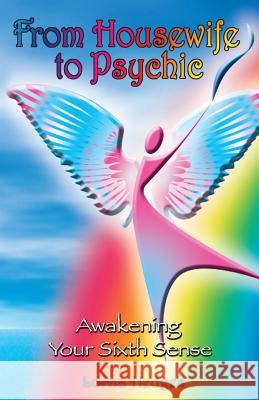 From Housewife To Psychic: Awakening Your Sixth Sense Hedges, Lorna 9781533497505 Createspace Independent Publishing Platform - książka