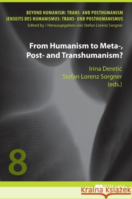 From Humanism to Meta-, Post- And Transhumanism? Deretic, Irina 9783631662588 Peter Lang AG - książka