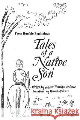 From Humble Beginnings: Tales of a Native Son William Franklin Andrews Hannah Muriel Andrews 9780976705642 Chronic Discontent Books - książka