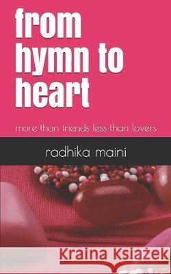 from hymn to heart: more than friends less than lovers Radhika Maini 9781694766380 Independently Published - książka