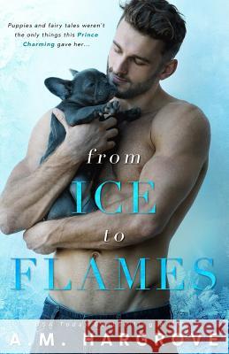 From Ice To Flames ( A West Brothers Novel) Hargrove, A. M. 9781726310291 Createspace Independent Publishing Platform - książka