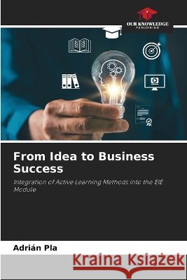 From Idea to Business Success Adri?n Pla 9786630435467 Our Knowledge Publishing - książka