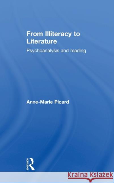 From Illiteracy to Literature: Psychoanalysis and Reading Anne-Marie Picard 9781138796027 Routledge - książka