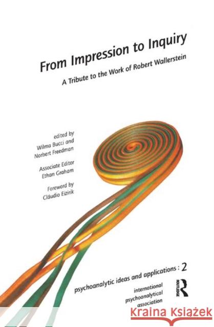 From Impression to Inquiry: A Tribute to the Work of Robert Wallerstein Bucci, Wilma 9780367324612 Taylor and Francis - książka