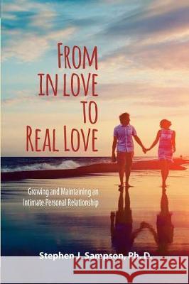 From In Love to Real Love: Growing and Maintaining an Intimate Personal Relationship Sampson Ph. D., Steven J. 9781610144186 Human Resource Development Press - książka