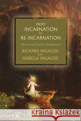 From Incarnation to Re-Incarnation Richard Ingalese Isabella Ingalese 9781633916852 Westphalia Press - książka