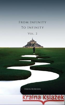 From Infinity to Infinity Volume 2 Dijon Bowden 9781735232836 Dijon's Dimension LLC - książka