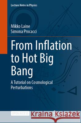 From Inflation to Hot Big Bang: A Tutorial on Cosmological Perturbations Mikko Laine Simona Procacci 9783032098924 Springer - książka