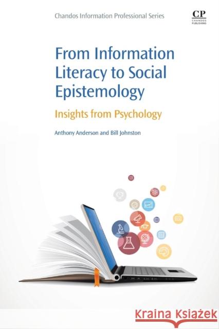 From Information Literacy to Social Epistemology: Insights from Psychology Anthony Anderson 9780081005453 Elsevier Science & Technology - książka