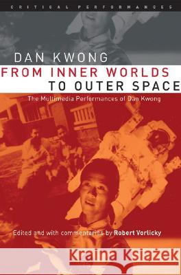 From Inner Worlds to Outer Space : The Multimedia Performances of Dan Kwong Dan Kwong Robert Vorlicky 9780472098668 University of Michigan Press - książka
