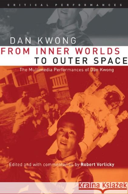 From Inner Worlds to Outer Space: The Multimedia Performances of Dan Kwong Vorlicky, Robert 9780472068661 University of Michigan Press - książka