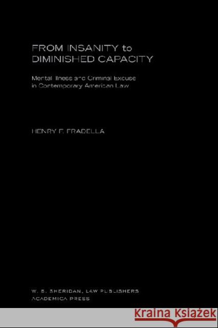 From Insanity to Diminished Capacity: Mental Illness and Criminal Excuse in Contemporary American Law Fradella, Henry F. 9781933146317 Academica Press - książka