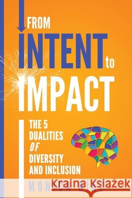 From INTENT to IMPACT: The 5 Dualities of Diversity and Inclusion Monica Diaz 9781944027704 Networlding Publishing - książka