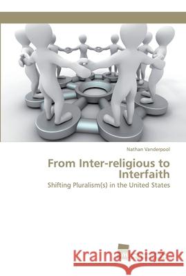 From Inter-religious to Interfaith Vanderpool, Nathan 9786202320160 Südwestdeutscher Verlag für Hochschulschrifte - książka