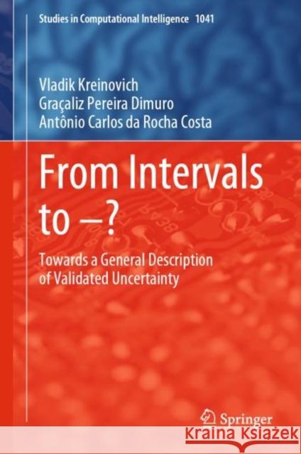 From Intervals to -?: Towards a General Description of Validated Uncertainty Kreinovich, Vladik 9783031205682 Springer - książka