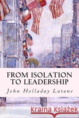 From Isolation to Leadership John Holladay Latane 9781508559696 Createspace - książka