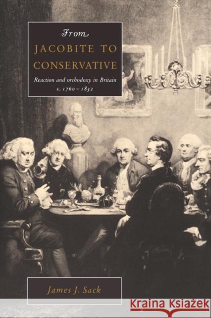 From Jacobite to Conservative James J. Sack 9780521893374 Cambridge University Press - książka