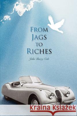 From Jags to Riches John Barry Cole 9780595471348 iUniverse - książka
