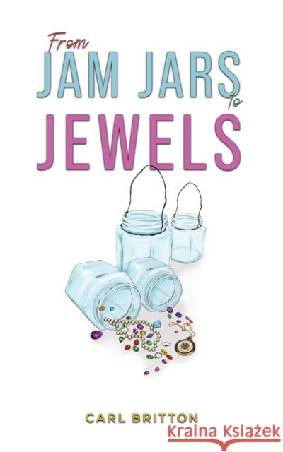 From Jam Jars to Jewels Carl Britton 9781398420519 Austin Macauley Publishers - książka