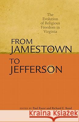 From Jamestown to Jefferson: The Evolution of Religious Freedom in Virginia Rasor, Paul 9780813931081 University of Virginia Press - książka