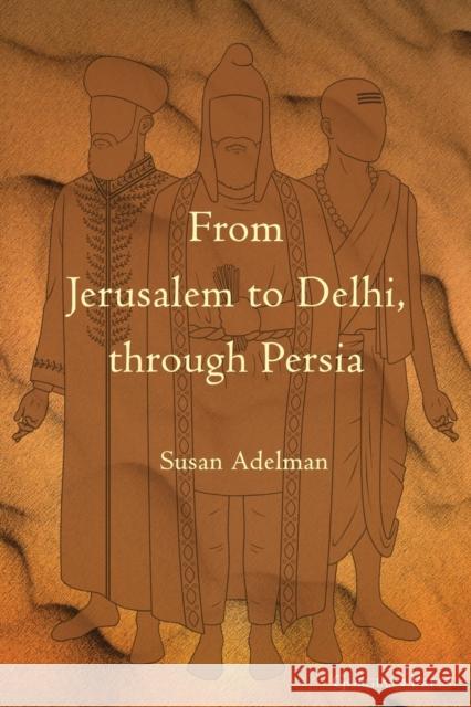 From Jerusalem to Delhi, through Persia Susan Adelman 9781463244064 Gorgias Press - książka