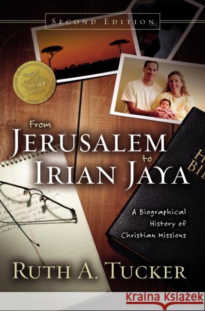 From Jerusalem to Irian Jaya: A Biographical History of Christian Missions Ruth A. Tucker 9780310239376 Zondervan - książka