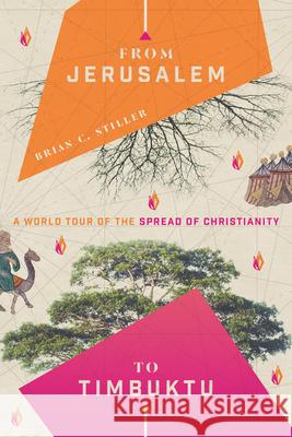 From Jerusalem to Timbuktu: A World Tour of the Spread of Christianity Brian C. Stiller 9780830845279 IVP Books - książka