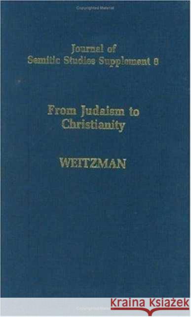 From Judaism to Christianity: Studies in the Hebrew and Syriac Bible Weitzman, Michael Perry 9780199224241 OUP/University of Manchester - książka