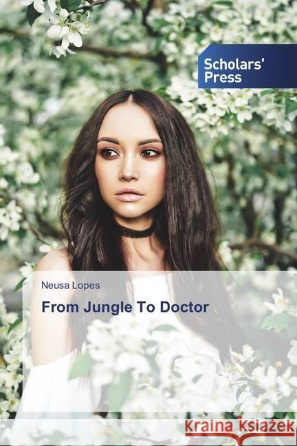 From Jungle To Doctor Lopes, Neusa 9786138501756 Scholar's Press - książka