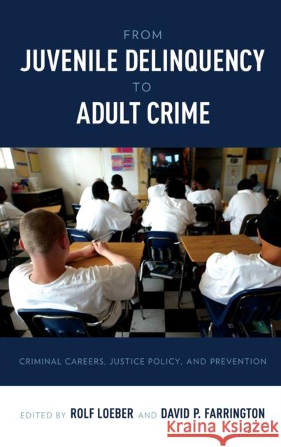 From Juvenile Delinquency to Adult Crime Loeber, Rolf 9780199828166 Oxford University Press, USA - książka