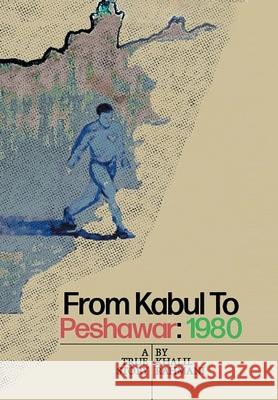 From Kabul to Peshawar: 1980: A True Story Khalil Rahmani 9781664133761 Xlibris Us - książka