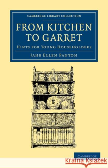 From Kitchen to Garret: Hints for Young Householders Panton, Jane Ellen Frith 9781108053105 Cambridge University Press - książka