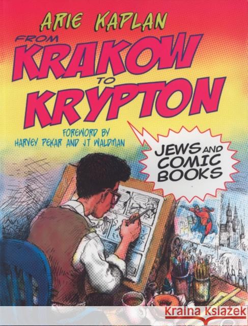From Krakow to Krypton: Jews and Comic Books Arie Kaplan Ari Kaplan Harvey Pekar 9780827608436 Jewish Publication Society of America - książka
