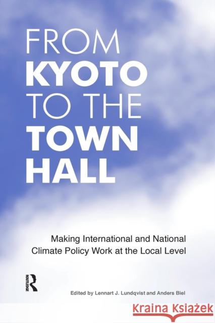 From Kyoto to the Town Hall: Making International and National Climate Policy Work at the Local Level Lennart J. Lundqvist Anders Biel  9781138974746 Taylor and Francis - książka