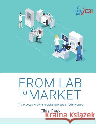 From Lab to Market: The Process of Commercializing Medical Technologies Manuel Kingsley Brian Walsh D'Lynne Plummer 9781791382605 Independently Published - książka
