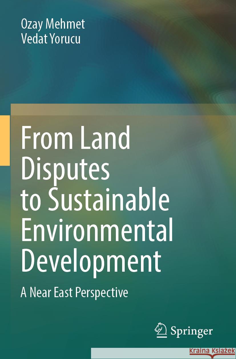 From Land Disputes to Sustainable Environmental Development Ozay Mehmet, Vedat Yorucu 9783031565625 Springer International Publishing - książka