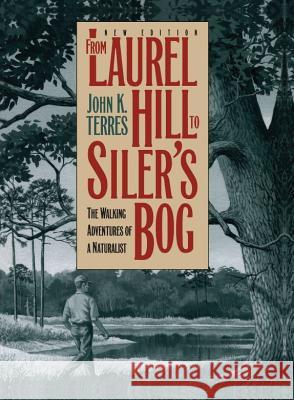 From Laurel Hill to Siler's Bog: The Walking Adventures of a Naturalist John K. Terres Charles L. Ripper Peter S. White 9780807844267 University of North Carolina Press - książka