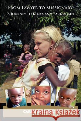 From Lawyer to Missionary: A Journey to Kenya and Back Again Carrie L. Reichartz 9780985945602 Operation Give Hope - książka