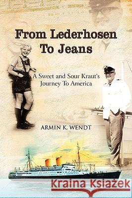 From Lederhosen to Jeans Armin K. Wendt 9781441582348 Xlibris Corporation - książka