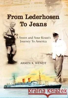 From Lederhosen to Jeans Armin K. Wendt 9781441582355 Xlibris Corporation - książka