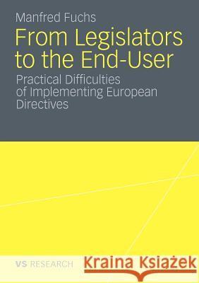 From Legislators to the End-User: Practical Difficulties of Implementing European Directives Fuchs, Manfred 9783531177878 VS Verlag - książka