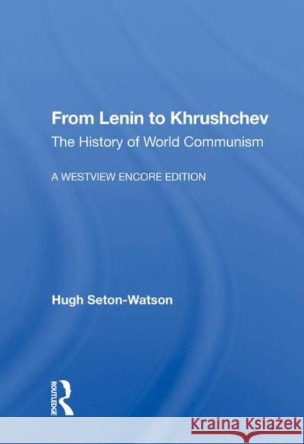 From Lenin to Khrushchev: The History of World Communism Seton-Watson, Hugh 9780367008567 Taylor and Francis - książka