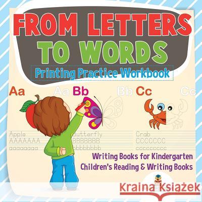 From Letters to Words - Printing Practice Workbook - Writing Books for Kindergarten Children's Reading & Writing Books Baby Professor 9781541928312 Baby Professor - książka