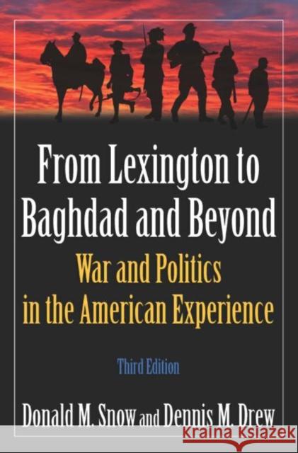 From Lexington to Baghdad and Beyond : War and Politics in the American Experience Donald M. Snow Dennis M. Drew 9780765624024 M.E. Sharpe - książka