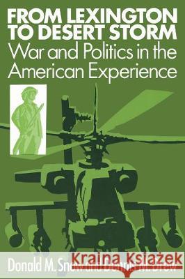 From Lexington to Desert Storm: War and Politics in the American Experience Donald M. Snow Dennis M. Drew 9781563242519 Routledge - książka