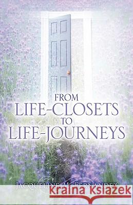 From Life-Closets to Life-Journeys Jacqueline M. Fernandez 9781600341526 Xulon Press - książka