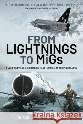 From Lightnings to MiGs: From Cold War to Air Speed Records Squadron Leader Russ Peart AFC WkhM 9781399007474 Air World - książka